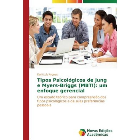 Tipos Psicologicos de Jung E Myers-Briggs (Mbti): Um Enfoque Gerencial Paperback, Novas Edicoes Academicas