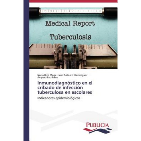 Inmunodiagnostico En El Cribado de Infeccion Tuberculosa En Escolares Paperback, Publicia