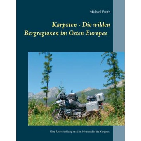 Karpaten - Die Wilden Bergregionen Im Osten Europas Paperback, Books on Demand