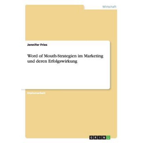 Word of Mouth-Strategien Im Marketing Und Deren Erfolgswirkung Paperback, Grin Publishing