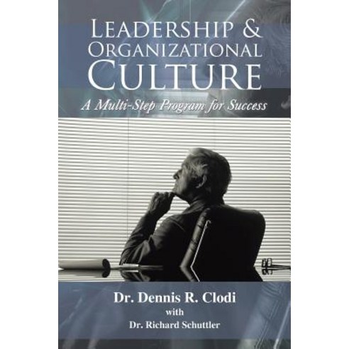 Leadership & Organizational Culture: A Multi-Step Program for Success Paperback, Authorhouse