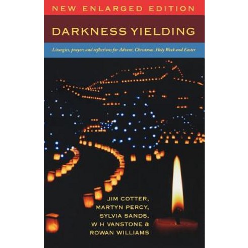 Darkness Yielding: Liturgies Prayers and Reflections for Christmas Holy Week and Easter Paperback, Canterbury Press Norwich