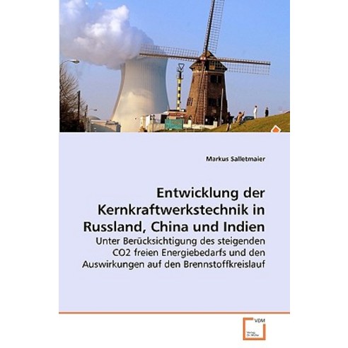 Entwicklung Der Kernkraftwerkstechnik in Russland China Und Indien Paperback, VDM Verlag