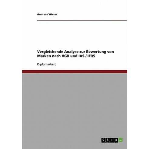 Vergleichende Analyse Zur Bewertung Von Marken Nach Hgb Und IAS / Ifrs Paperback, Grin Publishing