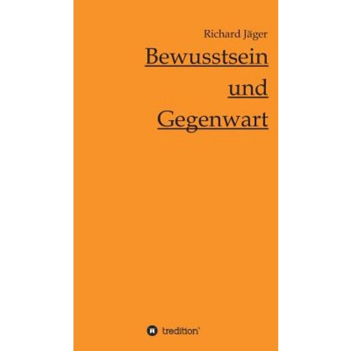 Bewusstsein Und Gegenwart Hardcover, Tredition Gmbh