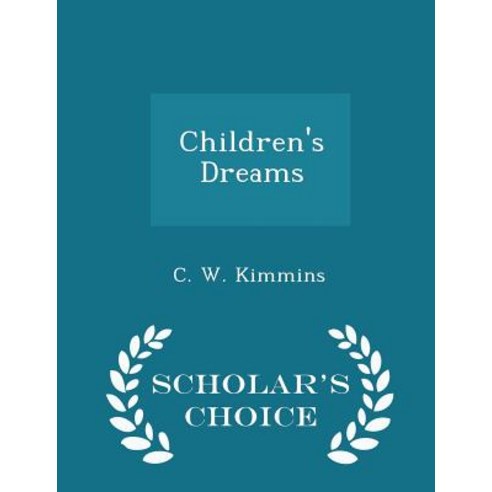 Children''s Dreams - Scholar''s Choice Edition Paperback