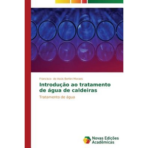 Introducao Ao Tratamento de Agua de Caldeiras Paperback, Novas Edicoes Academicas