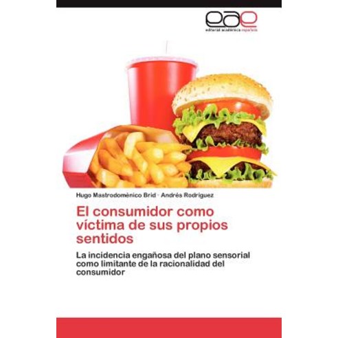 El Consumidor Como Victima de Sus Propios Sentidos Paperback, Eae Editorial Academia Espanola