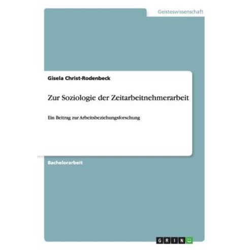 Zur Soziologie Der Zeitarbeitnehmerarbeit Paperback, Grin Publishing