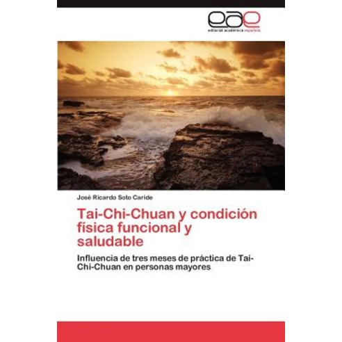 Tai-Chi-Chuan y Condicion Fisica Funcional y Saludable Paperback, Eae Editorial Academia Espanola