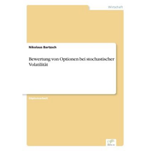 Bewertung Von Optionen Bei Stochastischer Volatilitat Paperback, Diplom.de