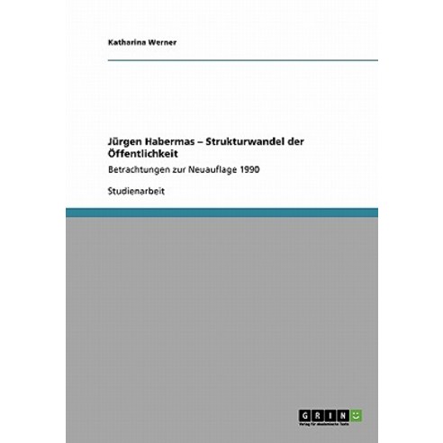 Jurgen Habermas. Strukturwandel Der Offentlichkeit Paperback, Grin Publishing