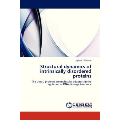 Structural Dynamics of Intrinsically Disordered Proteins Paperback, LAP Lambert Academic Publishing