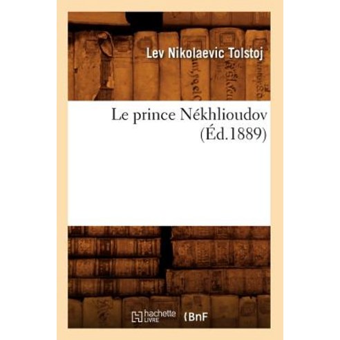 Le Prince Nekhlioudov (Ed.1889) Paperback, Hachette Livre - Bnf