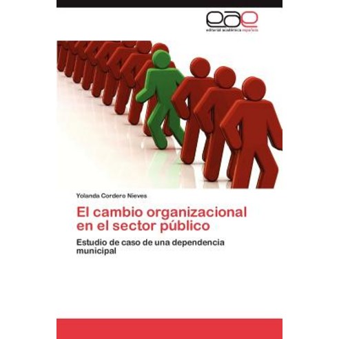 El Cambio Organizacional En El Sector Publico Paperback, Eae Editorial Academia Espanola
