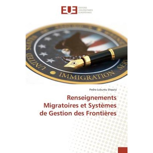 Renseignements Migratoires Et Systemes de Gestion Des Frontieres Paperback, Editions Universitaires Europeennes