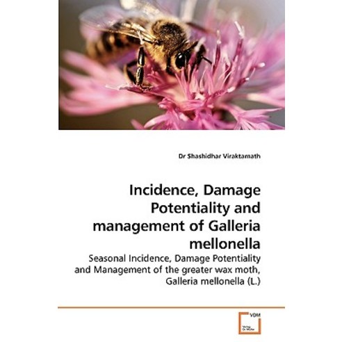 Incidence Damage Potentiality and Management of Galleria Mellonella Paperback, VDM Verlag