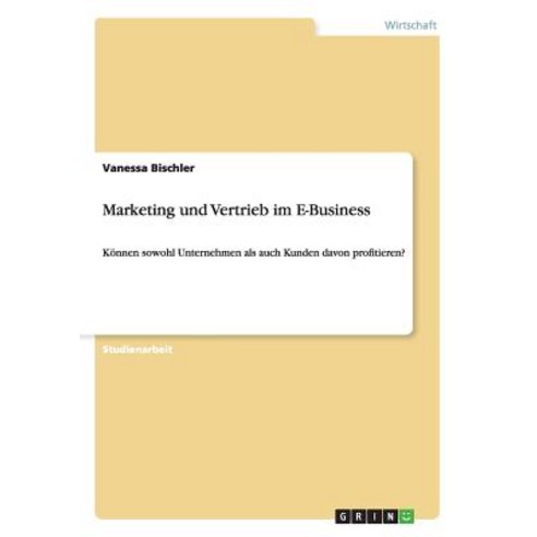 Marketing Und Vertrieb Im E-Business Paperback, Grin Verlag Gmbh