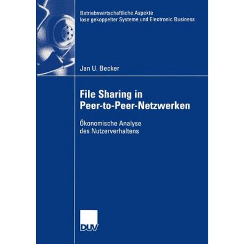 File Sharing in Peer-To-Peer-Netzwerken: Okonomische Analyse Des Nutzerverhaltens Paperback, Deutscher Universitatsverlag