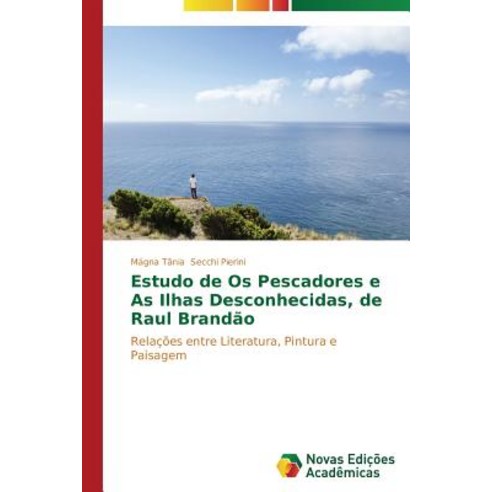 Estudo de "Os Pescadores" E "As Ilhas Desconhecidas " de Raul Brandao Paperback, Novas Edicoes Academicas