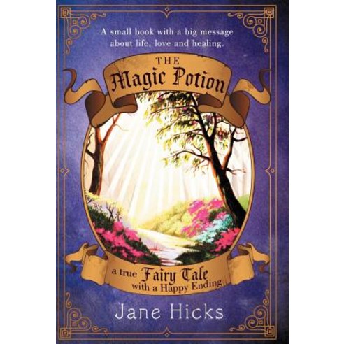 The Magic Potion: A True Fairy Tale with a Happy Ending Hardcover, Balboa Press