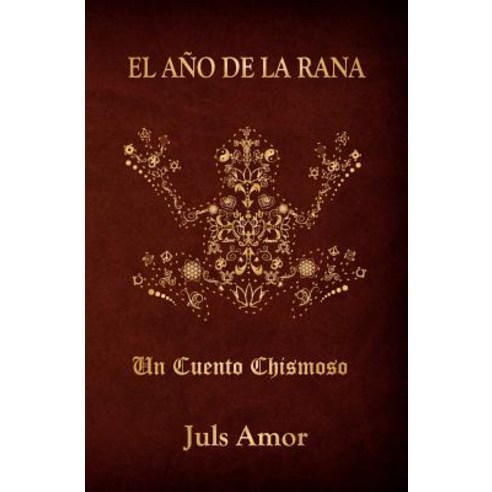 El Ano de La Rana: Un Cuento Chismoso Paperback, Createspace