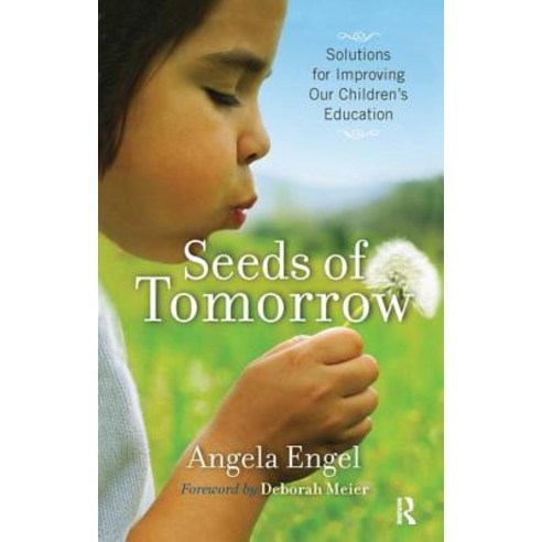 Seeds of Tomorrow: Solutions for Improving Our Children''s Education Hardcover, Paradigm Publishers
