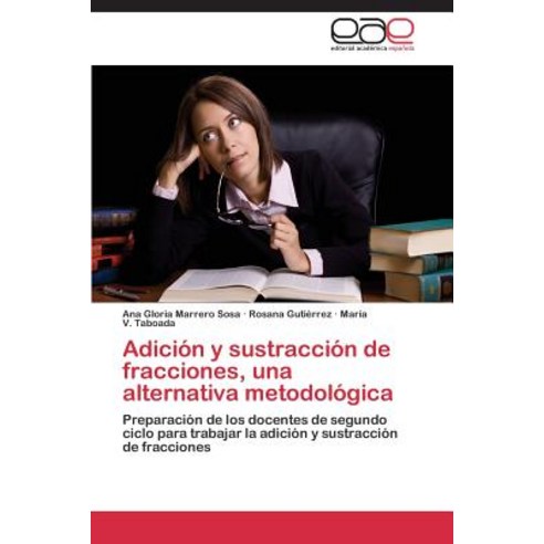 Adicion y Sustraccion de Fracciones Una Alternativa Metodologica Paperback, Editorial Academica Espanola