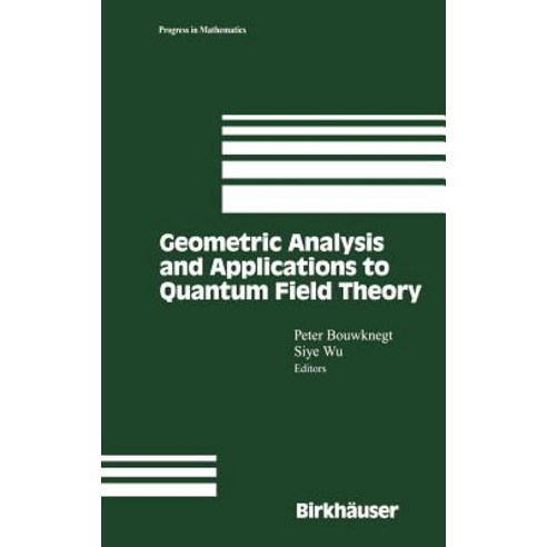 Geometric Analysis and Applications to Quantum Field Theory Hardcover, Birkhauser