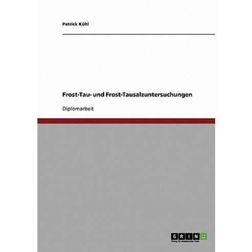 Frost-Tau- Und Frost-Tausalzuntersuchungen Paperback, Grin Publishing