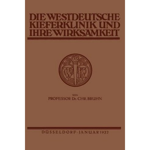 Die Westdeutsche Kiefer-Klinik in Dusseldorf Und Ihre Wirksamkeit Paperback, J.F. Bergmann-Verlag