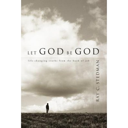 Let God Be God: Life-Changing Truths from the Book of Job Paperback, Discovery House Publishers