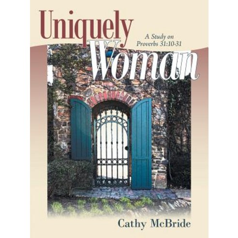 Uniquely Woman: A Study on Proverbs 31:10-31 Paperback, WestBow Press