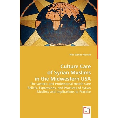 Culture Care of the Syrian Muslims in the Midwestern USA Paperback, VDM Verlag Dr. Mueller E.K.