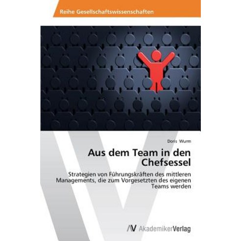 Aus Dem Team in Den Chefsessel Paperback, AV Akademikerverlag