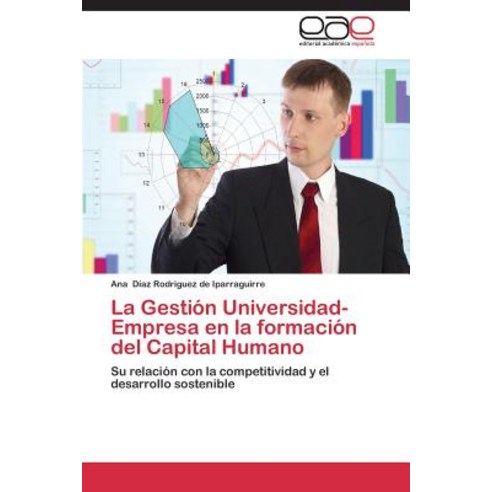 La Gestion Universidad-Empresa En La Formacion del Capital Humano Paperback, Editorial Academica Espanola