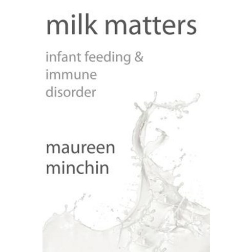 Milk Matters: Infant Feeding & Immune Disorder Hardcover, Bookpod