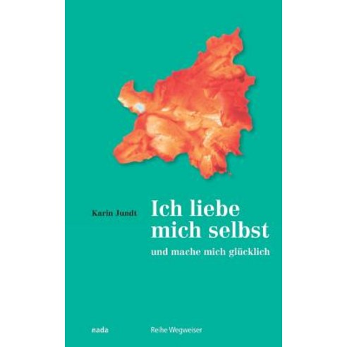 Ich Liebe Mich Selbst Und Mache Mich Glucklich Paperback, NADA-Verlag