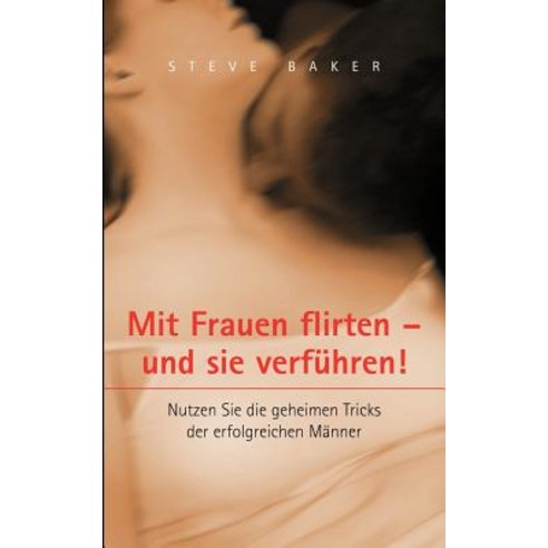 Mit Frauen Flirten - Und Sie Verf Hren Paperback, Books on Demand