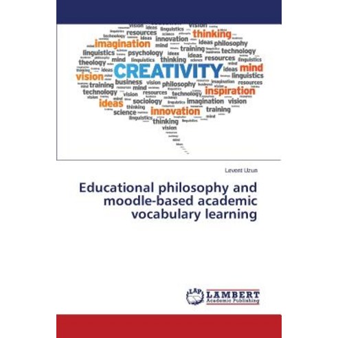 Educational Philosophy and Moodle-Based Academic Vocabulary Learning Paperback, LAP Lambert Academic Publishing