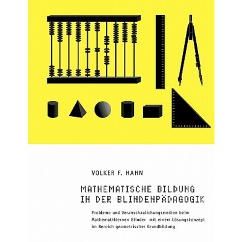 Mathematische Bildung in Der Blindenp Dagogik Paperback, Books on Demand