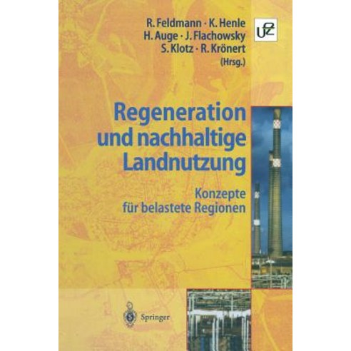 Regeneration Und Nachhaltige Landnutzung: Konzepte Fur Belastete Regionen Paperback, Springer
