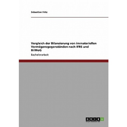 Bilanzierung Von Immateriellen Vermogensgegenstanden Nach Ifrs Und Bilmog Paperback, Grin Publishing
