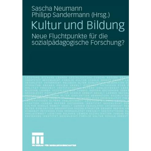 Kultur Und Bildung: Neue Fluchtpunkte Fur Die Sozialpadagogische Forschung? Paperback, Vs Verlag Fur Sozialwissenschaften