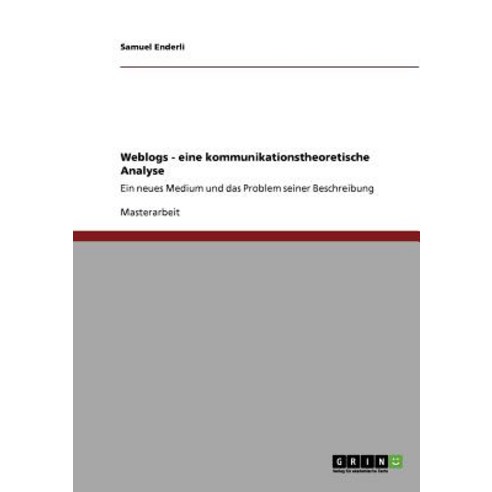 Weblogs. Eine Kommunikationstheoretische Analyse Paperback, Grin Publishing
