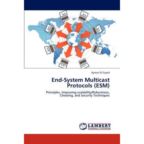 End-System Multicast Protocols (Esm) Paperback, LAP Lambert Academic Publishing