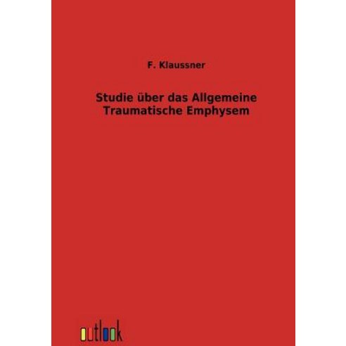 Studie Uber Das Allgemeine Traumatische Emphysem Paperback, Outlook Verlag