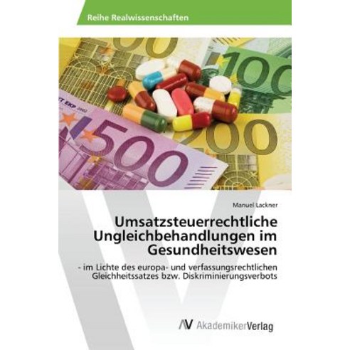 Umsatzsteuerrechtliche Ungleichbehandlungen Im Gesundheitswesen Paperback, AV Akademikerverlag