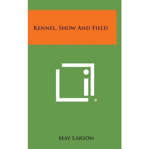 Kennel Show and Field Hardcover, Literary Licensing, LLC