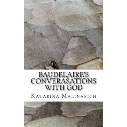 Baudelaire''s Converasations with God Paperback, Createspace